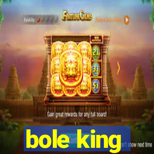 bole king